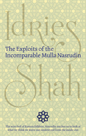 The Exploits of the Incomparable Mulla Nasrudin by Idries Shah