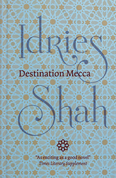 Destination Mecca by Idries Shah
