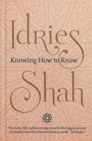 Knowing How to Know by Idries Shah