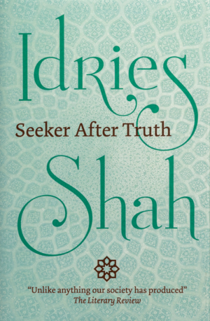 Seeker After Truth by Idries Shah