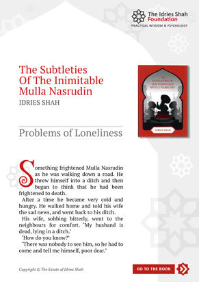 Problems of Loneliness from The Subtleties of the Inimitable Mulla Nasrudin Problems of Loneliness from The Subtleties of the Inimitable Mulla Nasrudin