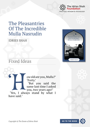 Fixed Ideas from The Pleasantries of the Incredible Mulla Nasrudin Fixed Ideas from The Pleasantries of the Incredible Mulla Nasrudin