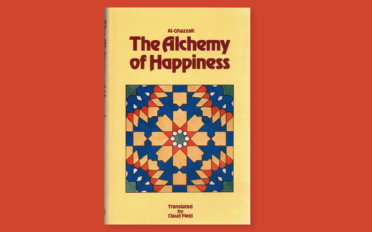 El-Ghazali’s ‘Alchemy of Happiness’ El-Ghazali’s ‘Alchemy of Happiness’